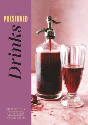 Darra Goldstein, Cortney Burns, Richard Martin - Preserved: Drinks, Inbunden