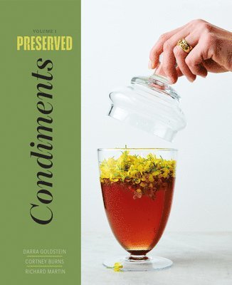 Darra Goldstein, Cortney Burns, Richard Martin - Preserved: Condiments, Inbunden