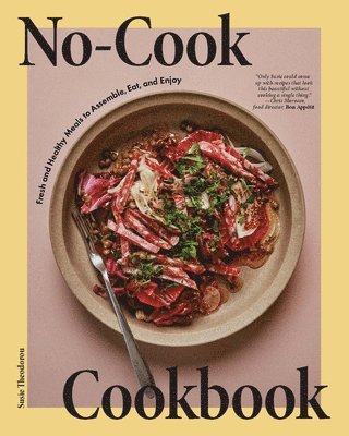 Susie Theodorou - No-Cook Cookbook, Inbunden