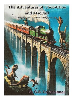 G B Carmichael, G. B. Carmichael - Adventures of Choo-Choo and MacPuff, Inbunden