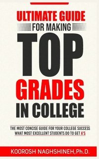 bokomslag Ultimate Guide for Making Top Grades in College