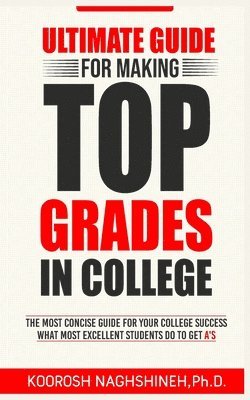 Ultimate Guide for Making Top Grades in College 1