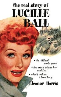 bokomslag The Real Story of Lucille Ball