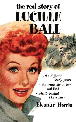 bokomslag The Real Story of Lucille Ball