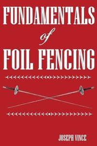 bokomslag Fundamentals of Foil Fencing