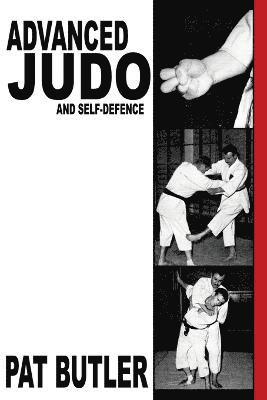 Pat Butler - Advanced Judo and Self-Defence, Häftad