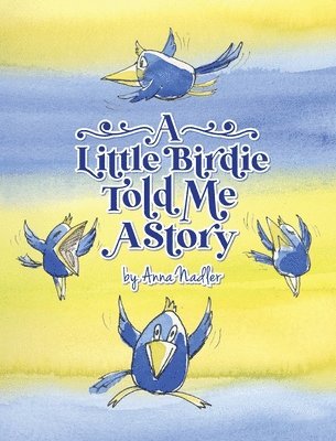 A Little Birdie Told Me A Story 1