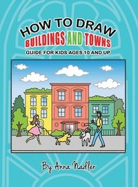 bokomslag How To Draw Buildings and Towns - Guide for Kids Ages 10 and Up