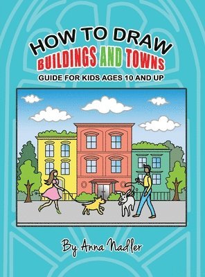 bokomslag How To Draw Buildings and Towns - Guide for Kids Ages 10 and Up