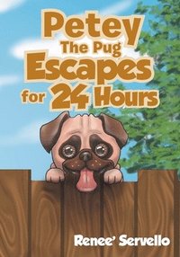 bokomslag Petey The Pug Escapes For 24 Hours