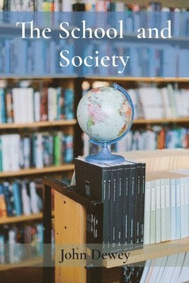 John Dewey - School and Society, Häftad
