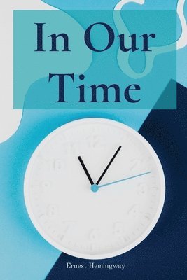Ernest Hemingway - In Our Time, Häftad