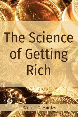 Wallace D Wattles - Science of Getting Rich, Häftad