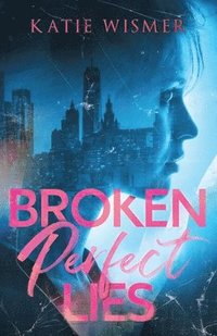 bokomslag Broken Perfect Lies