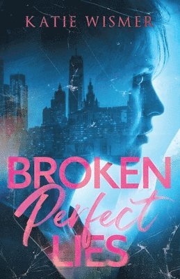 bokomslag Broken Perfect Lies