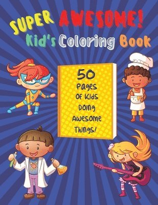 Super Awesome Kid's Coloring Book 1