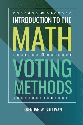 bokomslag An Introduction to the Math of Voting Methods