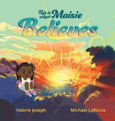 Valerie Joseph - This is What Maisie Believes, Inbunden