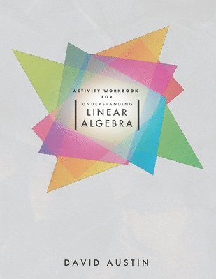 Activity Workbook for Understanding Linear Algebra 1