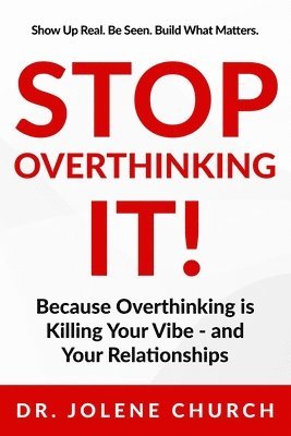 bokomslag Stop Overthinking It!: Because Overthinking Is Killing Your Vibe - And Your Relationships