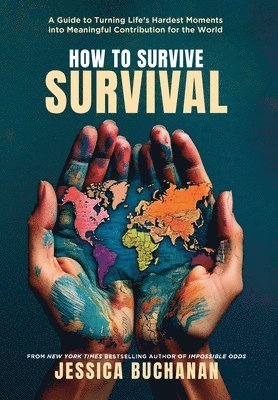 Jessica Buchanan - How to Survive Survival, Inbunden
