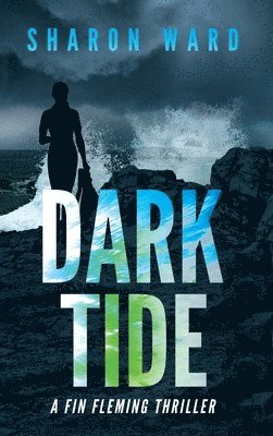 Sharon Ward - Dark Tide, Inbunden