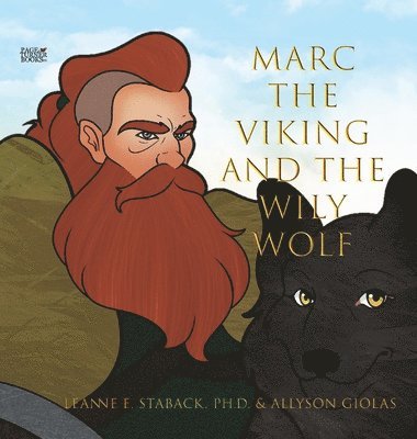 Leanne E Staback - Marc the Viking and the Wily Wolf, Inbunden
