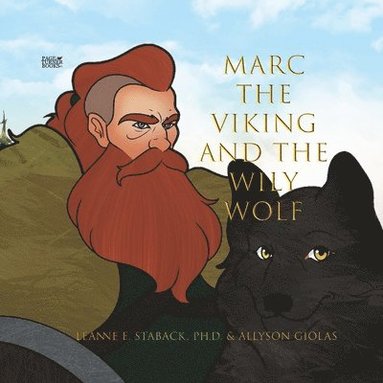 Leanne E Staback - Marc the Viking and the Wily Wolf, Häftad