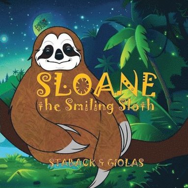 Leanne E Staback - Sloane the Smiling Sloth, Häftad