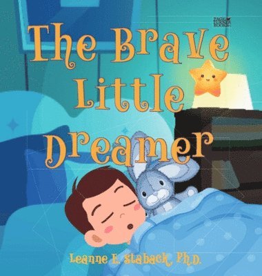 Leanne E Staback - Brave Little Dreamer, Inbunden