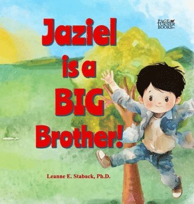 Leanne E Staback - Jaziel is a Big Brother, Inbunden