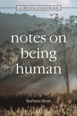Barbara Brutt - Notes on Being Human, Häftad