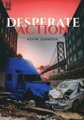 Kevin S Johnson - Desperate Action, Inbunden