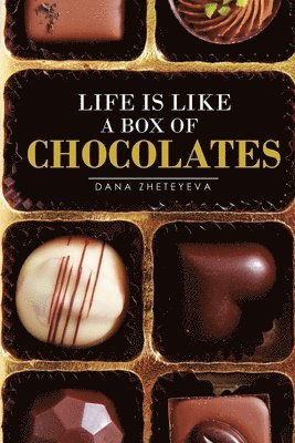 Dana Zheteyeva - Life is Like a Box of Chocolates, Häftad
