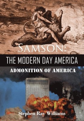 Stephen Ray Williams - Samson The Modern Day America, Inbunden