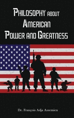 bokomslag Philosophy about American Power and Greatness