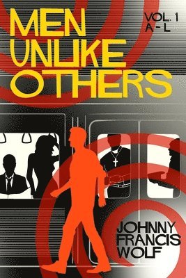 Johnny Francis Wolf - Men Unlike Others, Vol. 1, A-L, Häftad