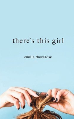 Emilia Thornrose - There's This Girl, Häftad