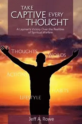 Jeff A Rowe - Take Captive Every Thought, Häftad. Tillgänglighet: Lägg i varukorg