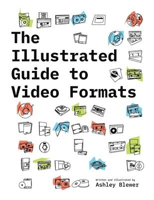 bokomslag The Illustrated Guide to Video Formats