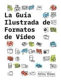 bokomslag La Gua Ilustrada de Formatos de Video