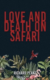 bokomslag Love and Death on Safari