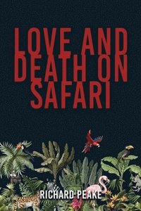 bokomslag Love and Death on Safari