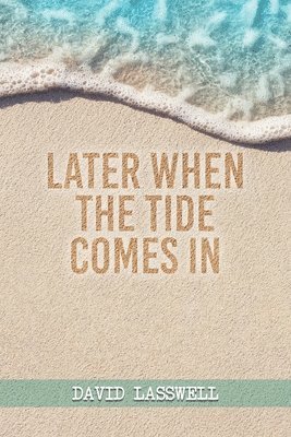 Later When the Tide Comes In 1