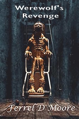 Ferrel D Moore, Ferrel D. Moore - Werewolf's Revenge, Häftad