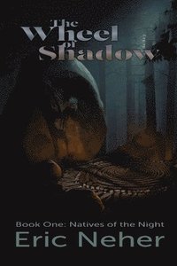 bokomslag The Wheel of Shadows, Book One Natives of the Night