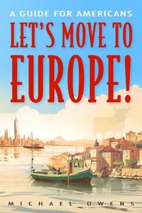 bokomslag Let's Move to Europe!