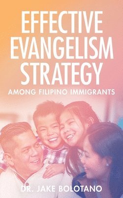 Jake Bolotano - Effective Evangelism Strategy Among Filipino Immigrants, Häftad