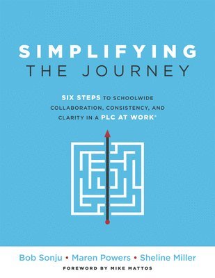 bokomslag Simplifying the Journey: Six Steps to Schoolwide Collaboration, Consistency, and Clarity in a PLC (a Simple Road Map for Teachers and Teams wit