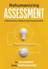 bokomslag Rehumanizing Assessment: Gathering Evidence of Student Learning Through Storytelling (Transforming Assessment Through Storytelling)